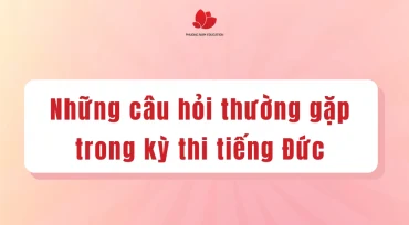 Những câu hỏi thường gặp trong kỳ thi tiếng Đức