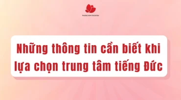 Những thông tin cần biết khi lựa chọn trung tâm tiếng Đức