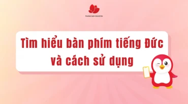 Tìm hiểu về bàn phím tiếng Đức và cách sử dụng trên máy tính, điện thoại