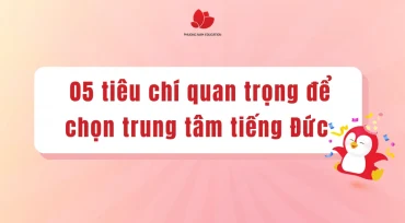 05 tiêu chí quan trọng khi chọn trung tâm tiếng Đức