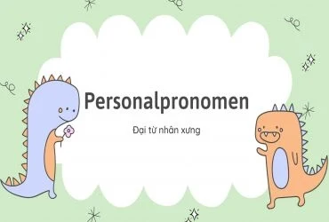 Bài 1: Personalpronomen (đại từ nhân xưng)
