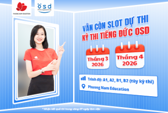 Đếm ngược thời hạn đăng ký dự thi kỳ thi tiếng Đức ÖSD vào tháng 3 và tháng 4/2026