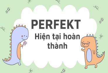 Bài 10: Perfekt (thì hiện tại hoàn thành)