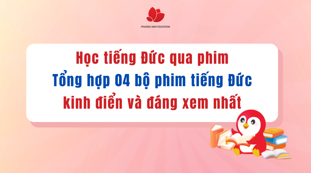 Học tiếng Đức qua phim: Tổng hợp 04 bộ phim tiếng Đức kinh điển và đáng xem nhất