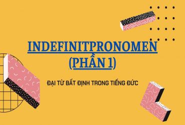 Indefinitpronomen - Đại từ bất định (Phần 1)