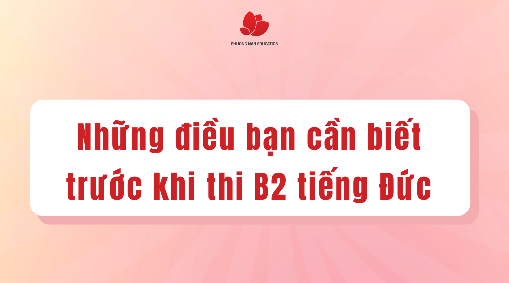 Tất tần tật điều bạn cần biết trước khi thi B2 tiếng Đức