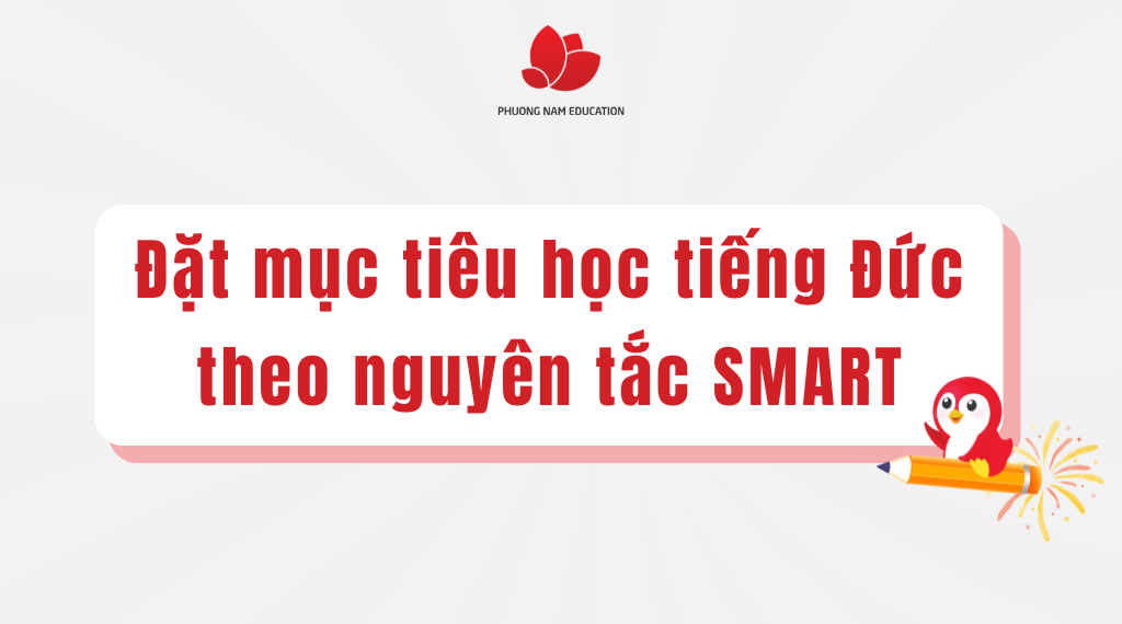 Cách đặt mục tiêu học tiếng Đức theo nguyên tắc SMART