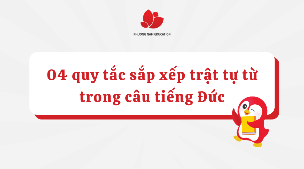 04 quy tắc về cách sắp xếp trật tự từ trong câu tiếng Đức