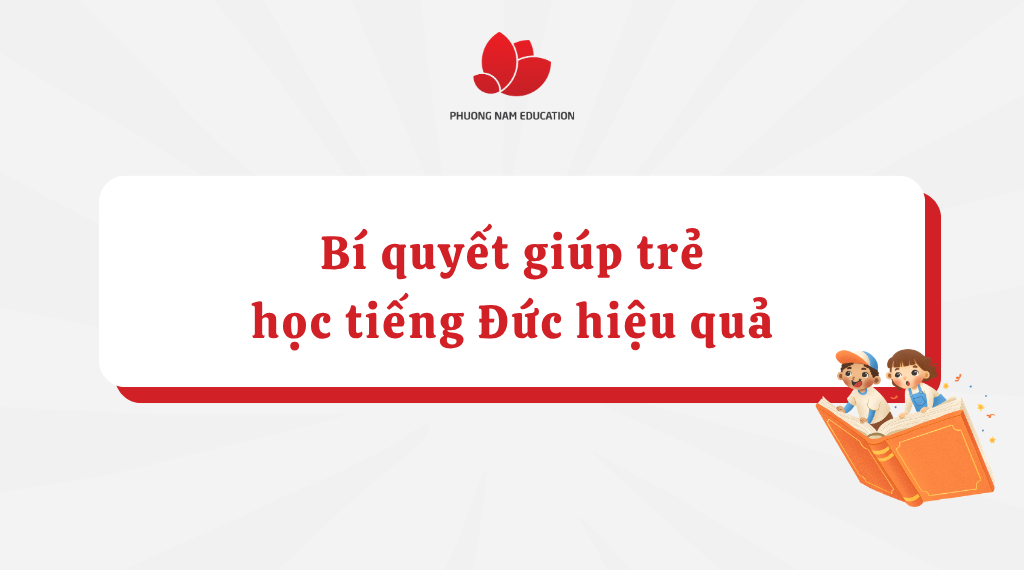 Bí quyết giúp trẻ học tiếng Đức hiệu quả