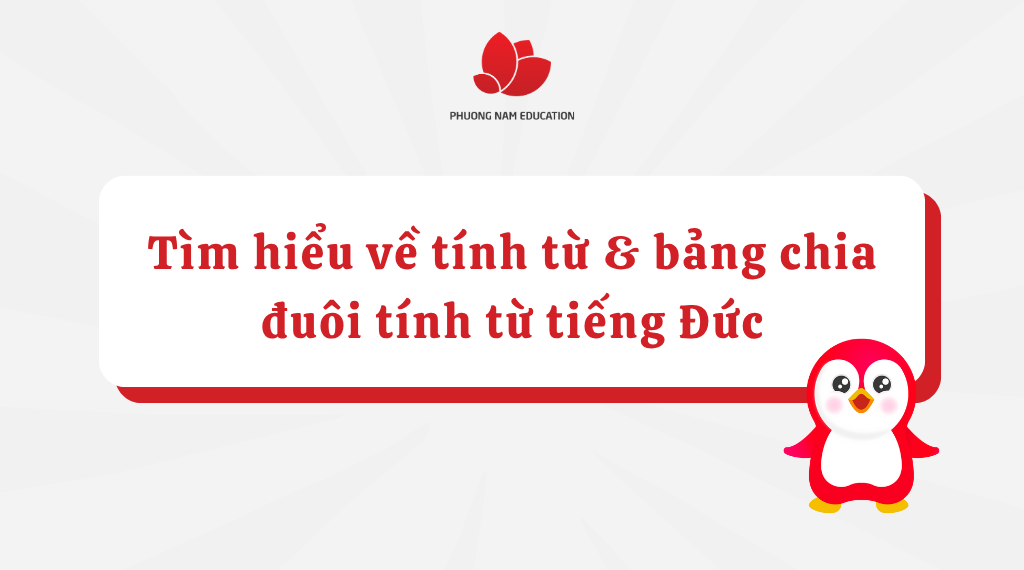 Tìm hiểu về tính từ và bảng chia đuôi tính từ tiếng Đức
