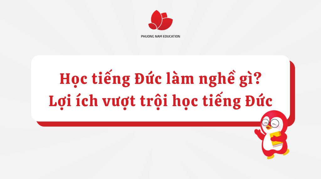 Học tiếng Đức làm nghề gì? Lợi ích vượt trội học tiếng Đức