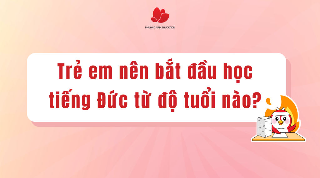 Trẻ Em Nên Bắt Đầu Học Tiếng Đức Từ Độ Tuổi Nào?