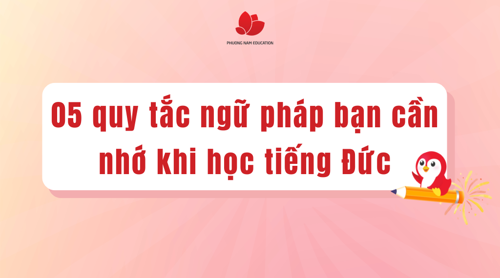 05 quy tắc ngữ pháp quan trọng mà bạn cần nhớ khi học tiếng Đức