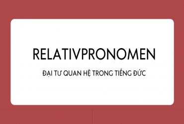 Relativpronomen - Đại từ quan hệ