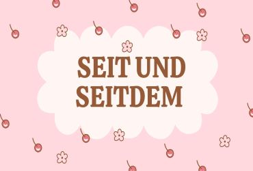 SEIT UND SEITDEM (KỂ TỪ KHI)