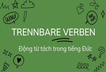 Bài 2: Trennbare Verben(Động từ tách)