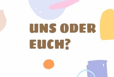 Bài 6: uns oder euch ?